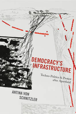 Antina Von Schnitzler - Democracy´s Infrastructure: Techno-Politics and Protest after Apartheid - 9780691170787 - V9780691170787
