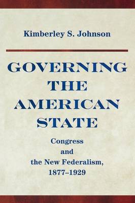 Kimberley S. Johnson - Governing the American State: Congress and the New Federalism, 1877-1929 - 9780691170909 - V9780691170909