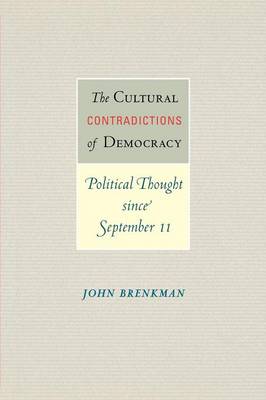 John Brenkman - The Cultural Contradictions of Democracy: Political Thought since September 11 - 9780691171203 - V9780691171203