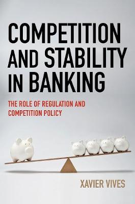 Xavier Vives - Competition and Stability in Banking: The Role of Regulation and Competition Policy - 9780691171791 - V9780691171791