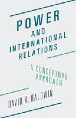 David A Baldwin - Power and International Relations: A Conceptual Approach - 9780691172002 - V9780691172002