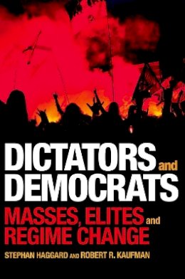Stephan Haggard - Dictators and Democrats: Masses, Elites, and Regime Change - 9780691172149 - V9780691172149