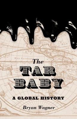 Bryan Wagner - The Tar Baby: A Global History - 9780691172637 - V9780691172637
