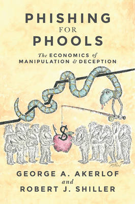 George A. Akerlof - Phishing for Phools: The Economics of Manipulation and Deception - 9780691173023 - V9780691173023