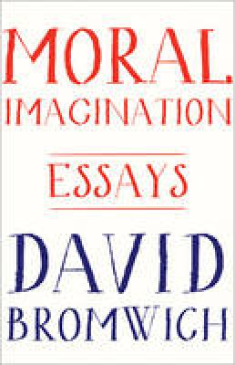 David Bromwich - Moral Imagination: Essays - 9780691173160 - V9780691173160