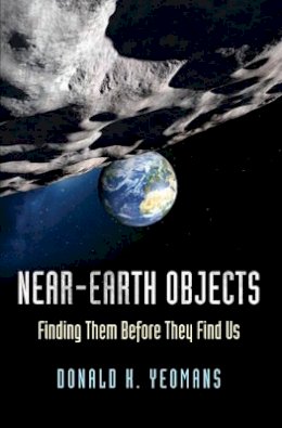 Donald K. Yeomans - Near-Earth Objects: Finding Them Before They Find Us - 9780691173337 - V9780691173337