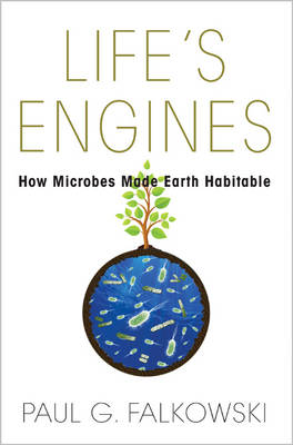 Paul G. Falkowski - Life´s Engines: How Microbes Made Earth Habitable - 9780691173351 - V9780691173351