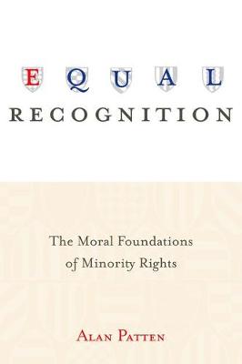Alan Patten - Equal Recognition: The Moral Foundations of Minority Rights - 9780691173559 - V9780691173559