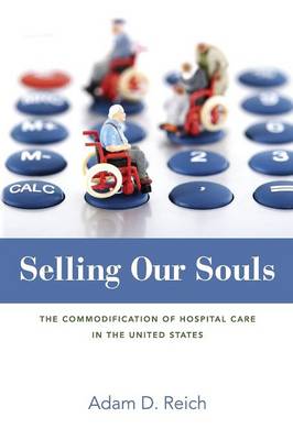 Adam Dalton Reich - Selling Our Souls: The Commodification of Hospital Care in the United States - 9780691173580 - V9780691173580