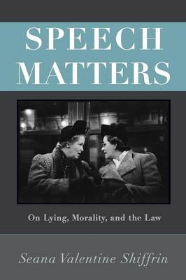 Seana Valentine Shiffrin - Speech Matters: On Lying, Morality, and the Law - 9780691173610 - V9780691173610