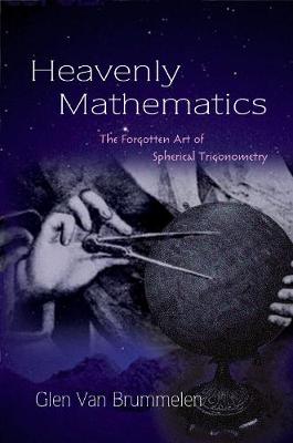 Glen Van Brummelen - Heavenly Mathematics: The Forgotten Art of Spherical Trigonometry - 9780691175997 - V9780691175997