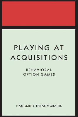 Han T. J. Smit - Playing at Acquisitions: Behavioral Option Games - 9780691176413 - V9780691176413
