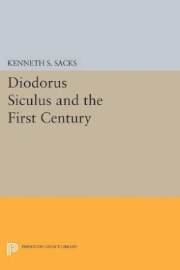 Kenneth S. Sacks - Diodorus Siculus and the First Century - 9780691600345 - V9780691600345