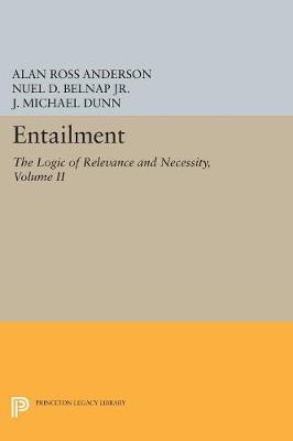 Alan Ross Anderson - Entailment, Vol. II: The Logic of Relevance and Necessity - 9780691600420 - V9780691600420
