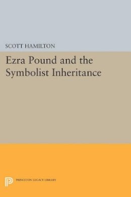 Scott Hamilton - Ezra Pound and the Symbolist Inheritance - 9780691600468 - V9780691600468