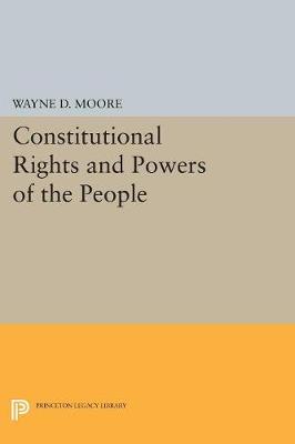Wayne D. Moore - Constitutional Rights and Powers of the People - 9780691600536 - V9780691600536