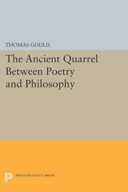 Thomas Gould - The Ancient Quarrel Between Poetry and Philosophy - 9780691600956 - V9780691600956