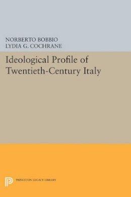 Norberto Bobbio - Ideological Profile of Twentieth-Century Italy - 9780691601465 - V9780691601465