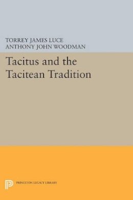Torrey James Luce (Ed.) - Tacitus and the Tacitean Tradition - 9780691602219 - V9780691602219