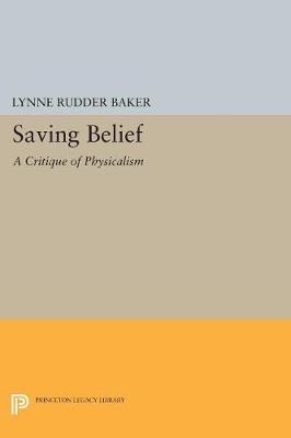 Lynne Rudder Baker - Saving Belief: A Critique of Physicalism - 9780691602240 - V9780691602240