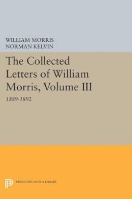 William Morris - The Collected Letters of William Morris, Volume III: 1889-1892 - 9780691602721 - V9780691602721