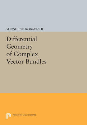 Shoshichi Kobayashi - Differential Geometry of Complex Vector Bundles - 9780691603292 - V9780691603292