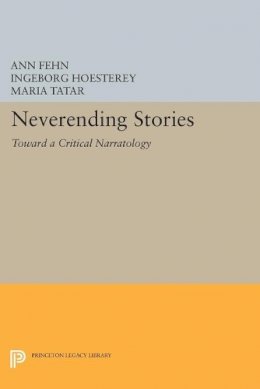 . Ed(S): Fehn, Ann Clark; Hoesterey, Ingeborg; Tatar, Maria - Neverending Stories - 9780691604039 - V9780691604039
