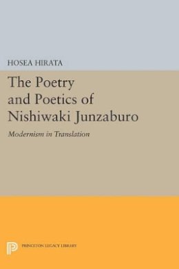 Hosea Hirata - The Poetry and Poetics of Nishiwaki Junzaburo: Modernism in Translation - 9780691604855 - V9780691604855