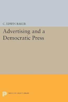 C. Edwin Baker - Advertising and a Democratic Press - 9780691604930 - V9780691604930