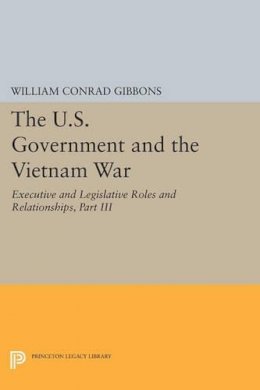 William Conrad Gibbons - The U.S. Government and the Vietnam War: Executive and Legislative Roles and Relationships, Part III: 1965-1966 - 9780691605036 - V9780691605036
