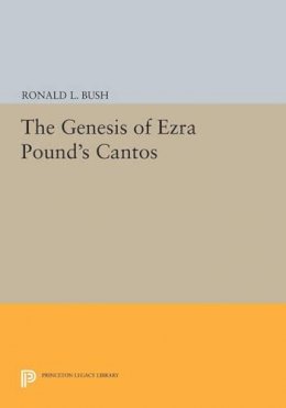 Ronald L. Bush - The Genesis of Ezra Pound´s CANTOS - 9780691605210 - V9780691605210