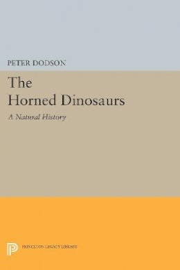 Peter Dodson - The Horned Dinosaurs: A Natural History - 9780691605869 - V9780691605869