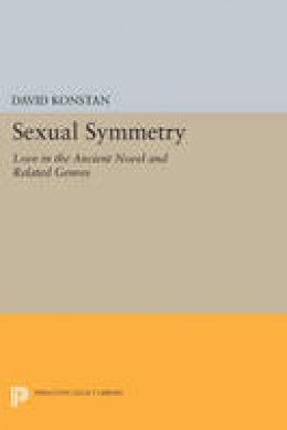 David Konstan - Sexual Symmetry: Love in the Ancient Novel and Related Genres - 9780691606033 - V9780691606033