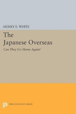 Merry E. White - The Japanese Overseas: Can They Go Home Again? - 9780691606132 - V9780691606132