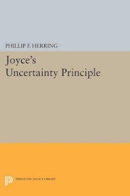 Phillip F. Herring - Joyce´s Uncertainty Principle - 9780691606408 - V9780691606408