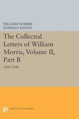 William Morris - The Collected Letters of William Morris, Volume II, Part B: 1885-1888 - 9780691607641 - V9780691607641