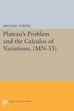Michael Struwe - Plateau´s Problem and the Calculus of Variations. (MN-35) - 9780691607757 - V9780691607757
