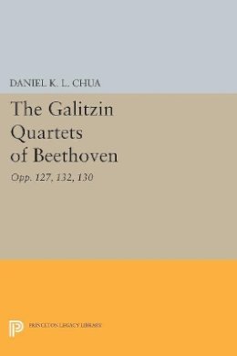 Daniel K. L. Chua - The Galitzin Quartets of Beethoven: Opp. 127, 132, 130 - 9780691607931 - V9780691607931