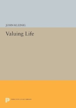 John Kleinig - Valuing Life - 9780691608006 - V9780691608006