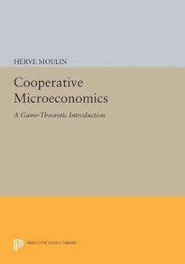 Hervé Moulin - Cooperative Microeconomics: A Game-Theoretic Introduction - 9780691608082 - V9780691608082