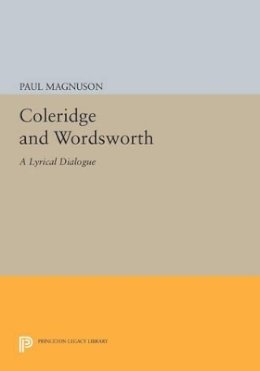 Paul Magnuson - Coleridge and Wordsworth: A Lyrical Dialogue - 9780691608112 - V9780691608112