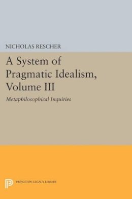 Nicholas Rescher - A System of Pragmatic Idealism, Volume III: Metaphilosophical Inquiries - 9780691608198 - V9780691608198