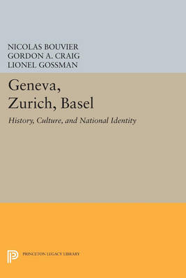Nicolas Bouvier - Geneva, Zurich, Basel: History, Culture, and National Identity - 9780691608570 - V9780691608570