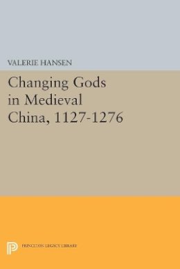 Valerie Hansen - Changing Gods in Medieval China, 1127-1276 - 9780691608631 - V9780691608631