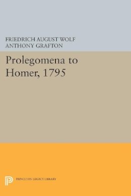 Friedrich August Wolf - Prolegomena to Homer, 1795 - 9780691608761 - V9780691608761