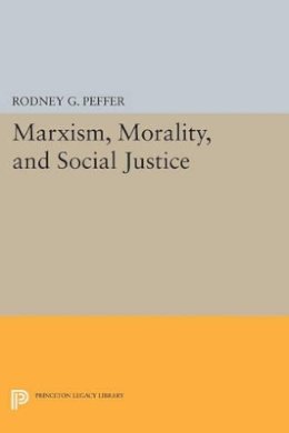 Rodney G. Peffer - Marxism, Morality, and Social Justice - 9780691608884 - V9780691608884