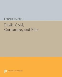 Donald Crafton - Emile Cohl, Caricature, and Film - 9780691609126 - V9780691609126