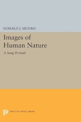 Donald J. Munro - Images of Human Nature: A Sung Portrait - 9780691609294 - V9780691609294
