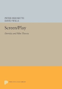 Peter Brunette - Screen/Play: Derrida and Film Theory - 9780691609355 - V9780691609355