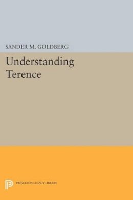 Sander M. Goldberg - Understanding Terence - 9780691610559 - V9780691610559